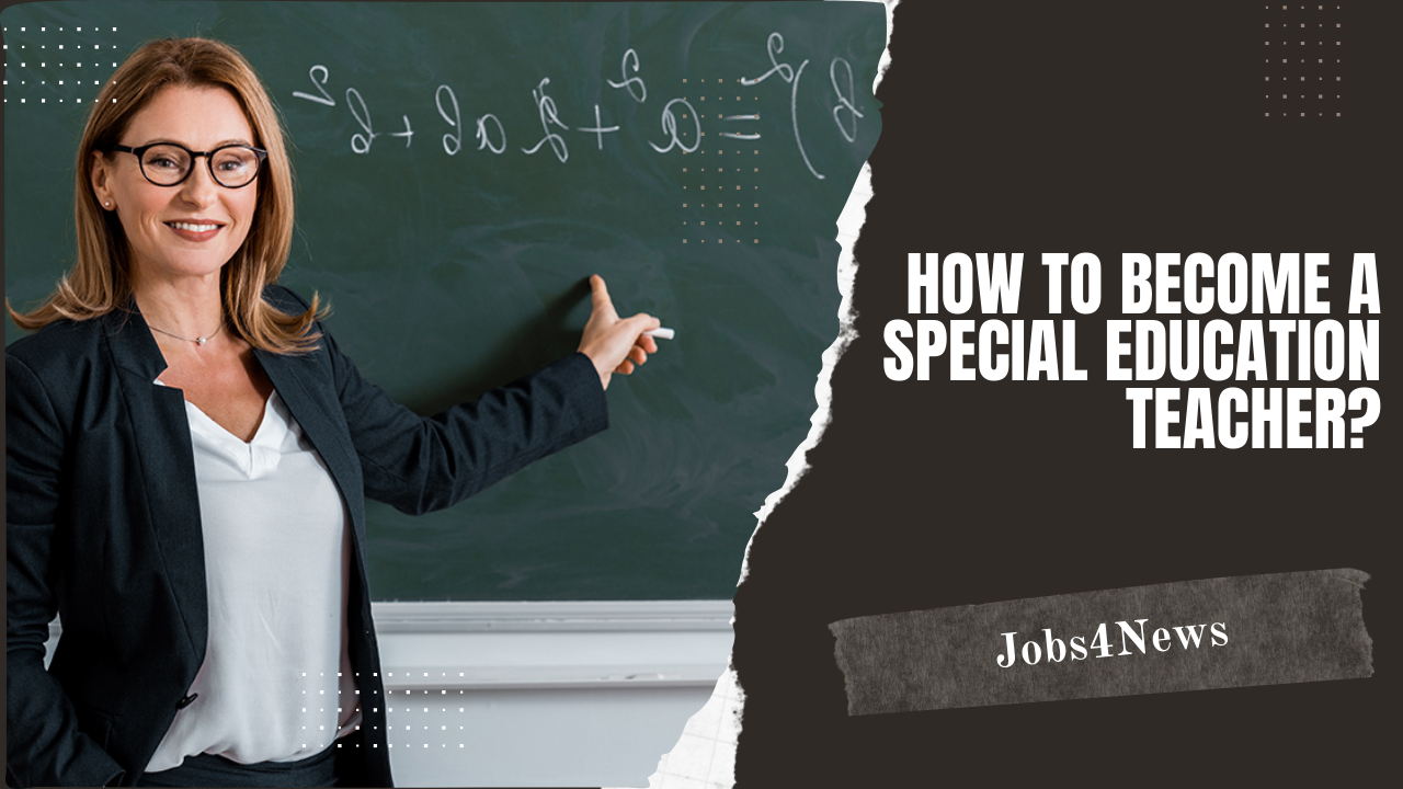 How to become a special education teacher?