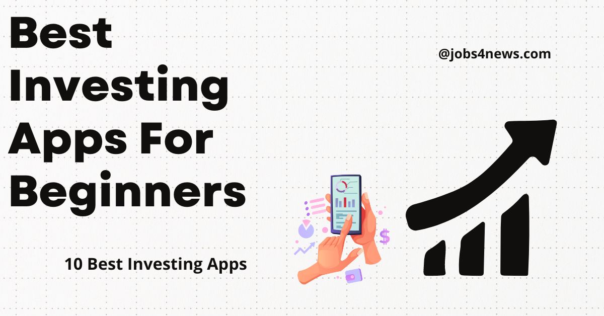 10 Best Investing Apps For Beginners
