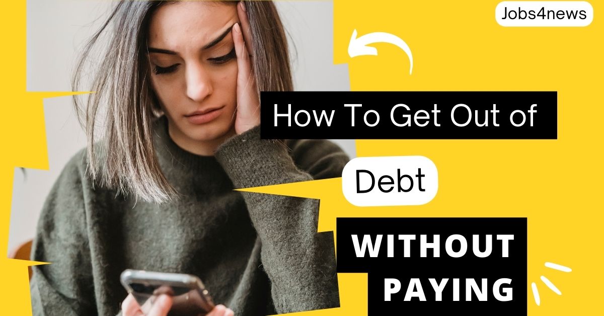 How To Get Out of Debt Without Paying?